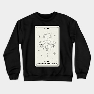 mind your own uterus tarot card Crewneck Sweatshirt